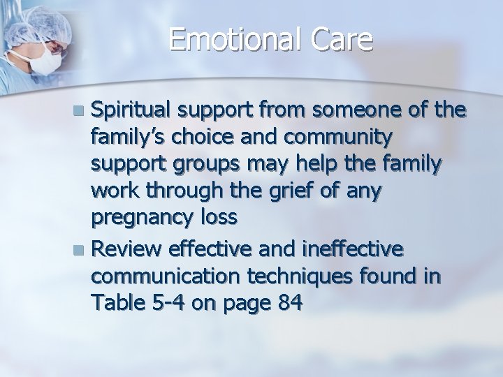 Emotional Care Spiritual support from someone of the family’s choice and community support groups