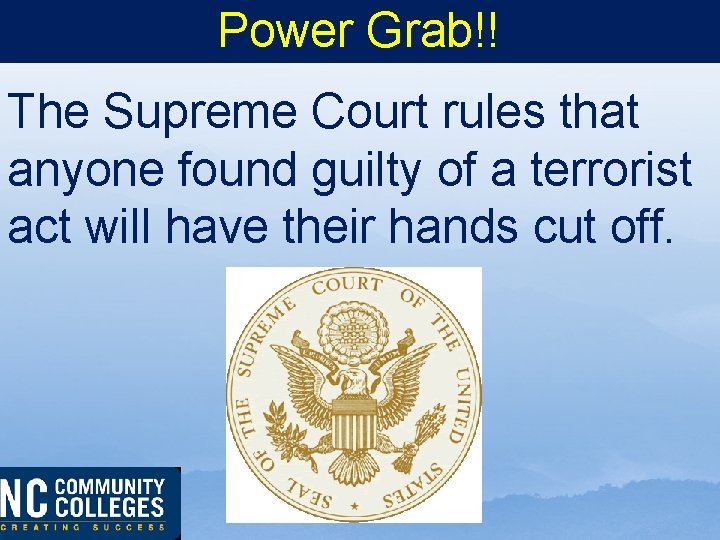 Power Grab!! The Supreme Court rules that anyone found guilty of a terrorist act