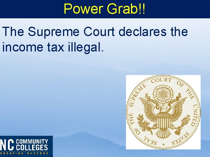 Power Grab!! The Supreme Court declares the income tax illegal. 