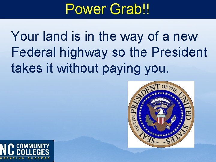 Power Grab!! Your land is in the way of a new Federal highway so