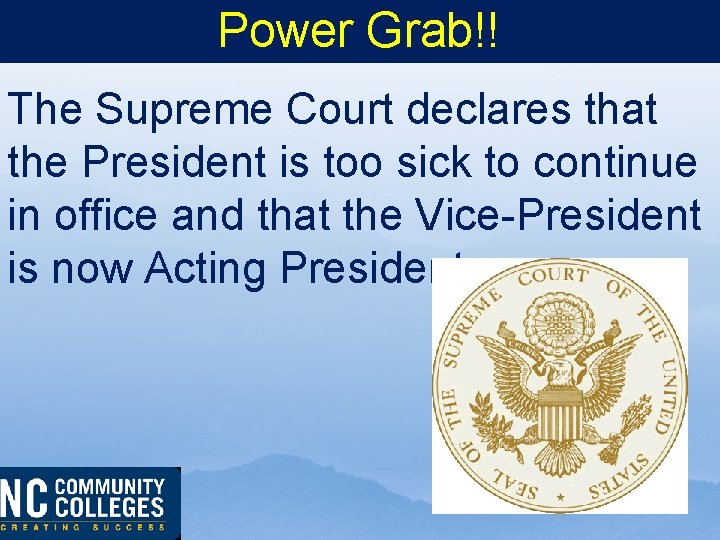 Power Grab!! The Supreme Court declares that the President is too sick to continue