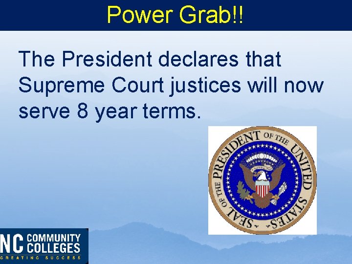 Power Grab!! The President declares that Supreme Court justices will now serve 8 year