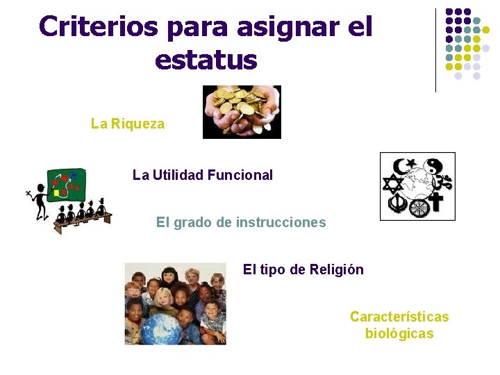 Criterios para asignar el estatus La Riqueza La Utilidad Funcional El grado de instrucciones