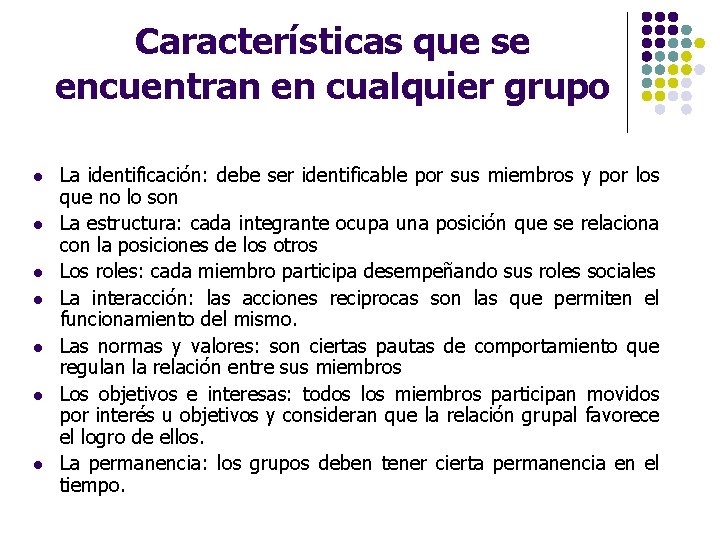 Características que se encuentran en cualquier grupo l l l l La identificación: debe