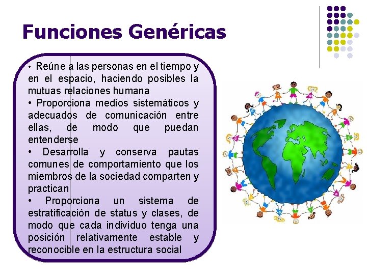 Funciones Genéricas • Reúne a las personas en el tiempo y en el espacio,