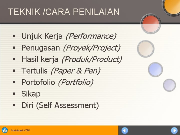TEKNIK /CARA PENILAIAN § § § § Unjuk Kerja (Performance) Penugasan (Proyek/Project) Hasil kerja