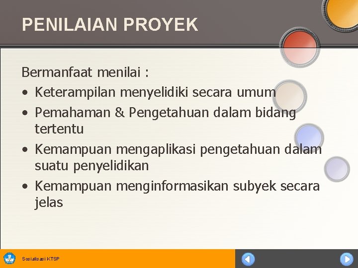 PENILAIAN PROYEK Bermanfaat menilai : • Keterampilan menyelidiki secara umum • Pemahaman & Pengetahuan