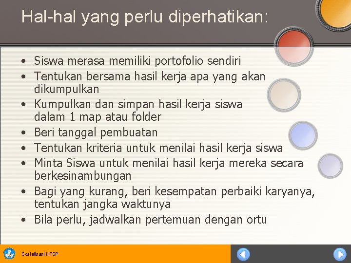 Hal-hal yang perlu diperhatikan: • Siswa merasa memiliki portofolio sendiri • Tentukan bersama hasil