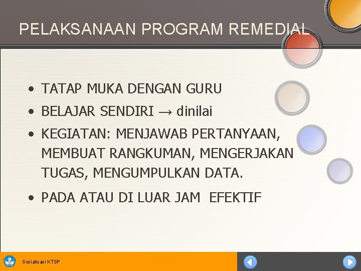 PELAKSANAAN PROGRAM REMEDIAL • TATAP MUKA DENGAN GURU • BELAJAR SENDIRI → dinilai •