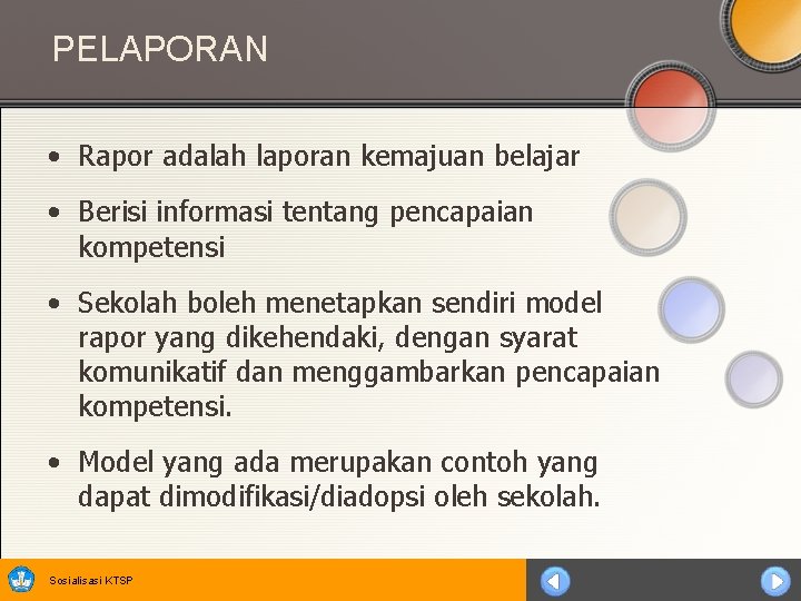 PELAPORAN • Rapor adalah laporan kemajuan belajar • Berisi informasi tentang pencapaian kompetensi •