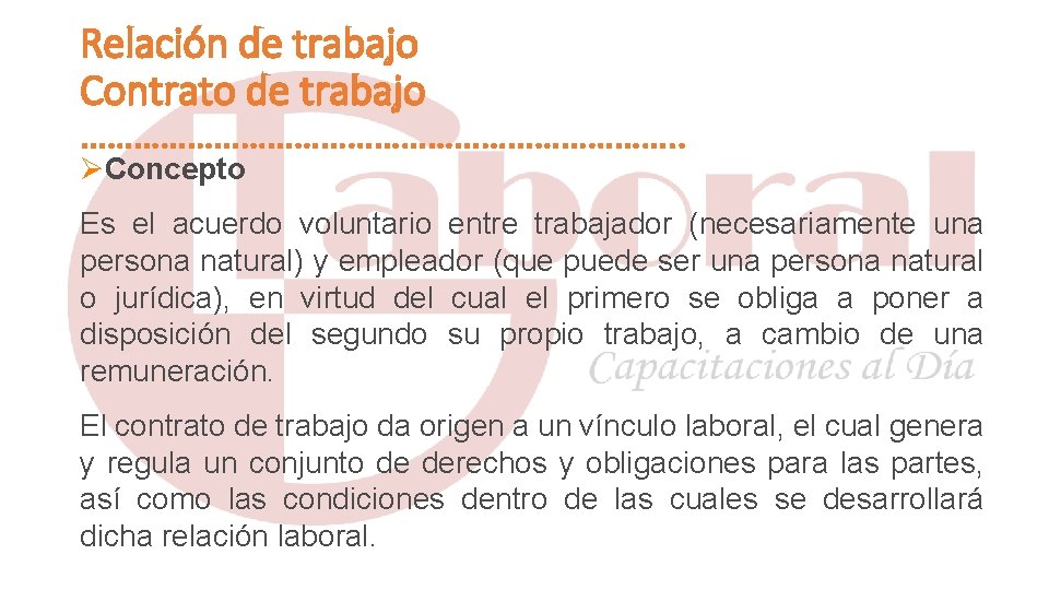 Relación de trabajo Contrato de trabajo ……………………………. . ØConcepto Es el acuerdo voluntario entre