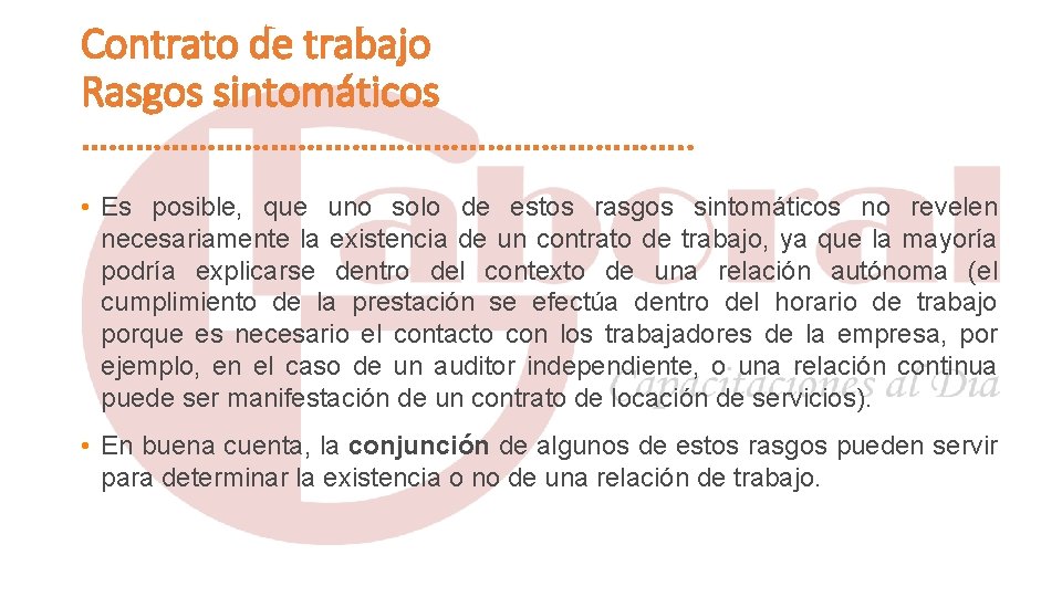 Contrato de trabajo Rasgos sintomáticos ……………………………. . • Es posible, que uno solo de