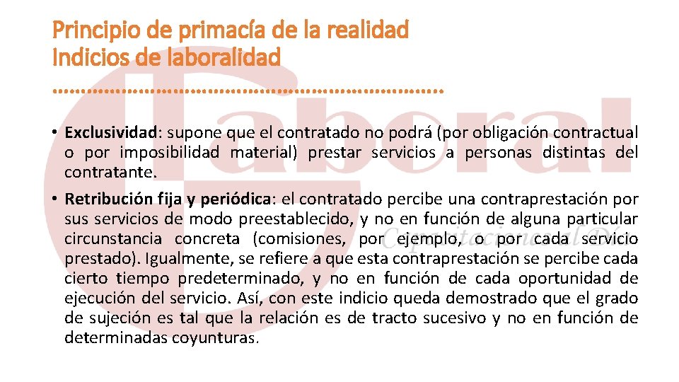 Principio de primacía de la realidad Indicios de laboralidad ……………………………. . • Exclusividad: supone