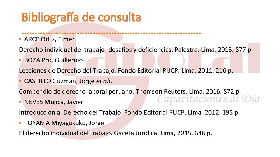 Bibliografía de consulta ……………………………. . • ARCE Ortiz, Elmer Derecho individual del trabajo- desafíos