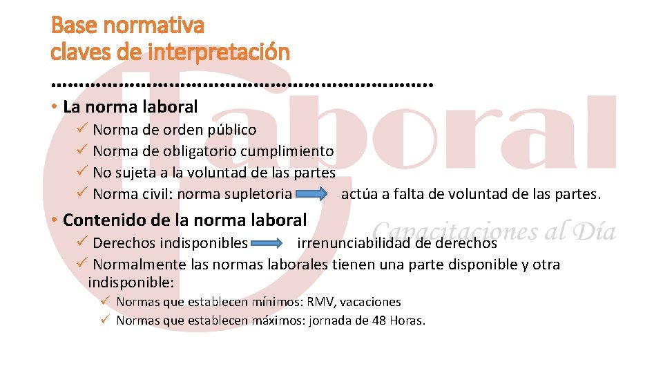 Base normativa claves de interpretación ……………………………. . • La norma laboral ü Norma de