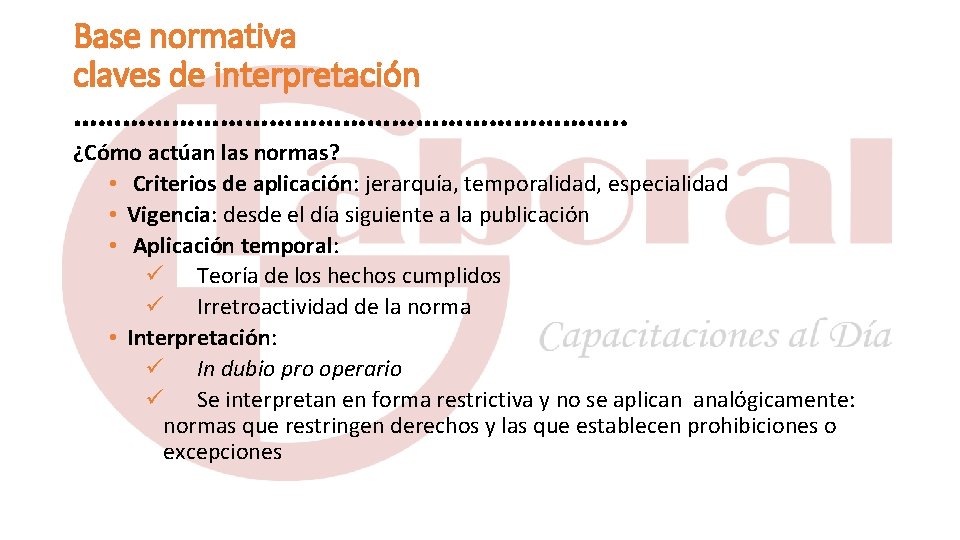 Base normativa claves de interpretación ……………………………. . ¿Cómo actúan las normas? • Criterios de