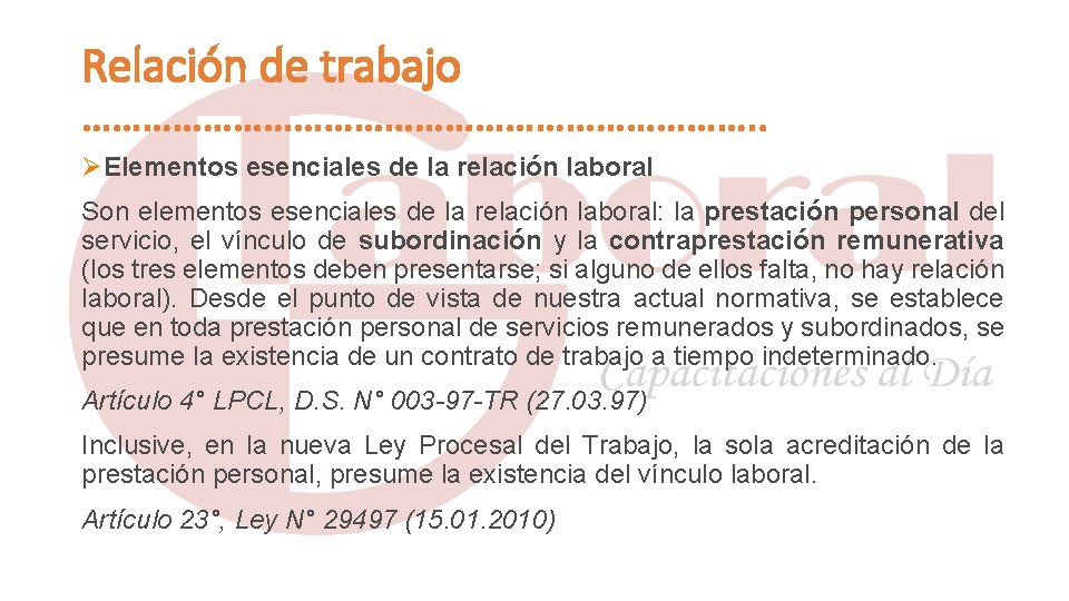 Relación de trabajo ……………………………. . ØElementos esenciales de la relación laboral Son elementos esenciales