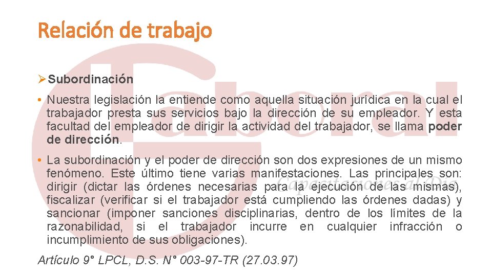 Relación de trabajo ……………………………. . ØSubordinación • Nuestra legislación la entiende como aquella situación