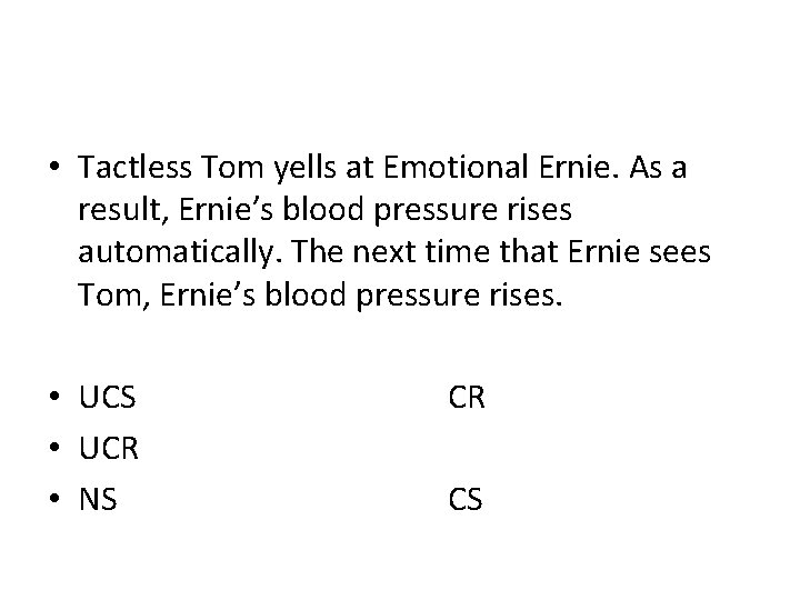  • Tactless Tom yells at Emotional Ernie. As a result, Ernie’s blood pressure