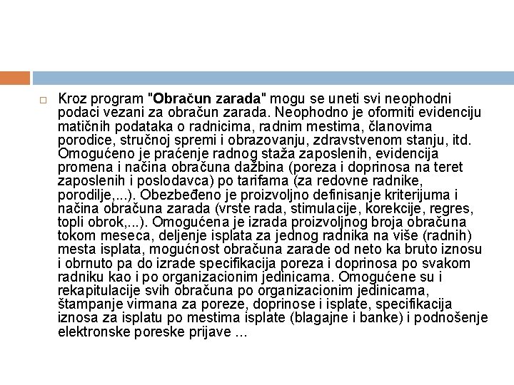 Kroz program "Obračun zarada" mogu se uneti svi neophodni podaci vezani za obračun