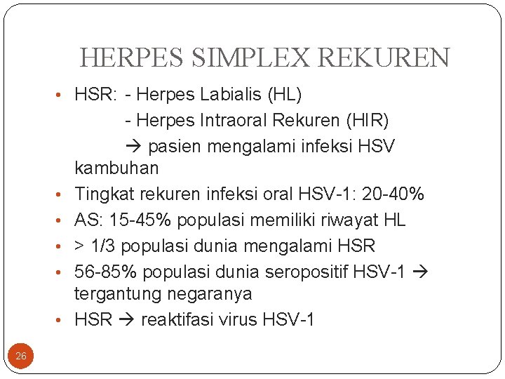 HERPES SIMPLEX REKUREN • HSR: - Herpes Labialis (HL) • • • 26 -