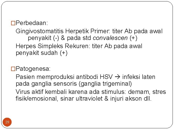 �Perbedaan: Gingivostomatitis Herpetik Primer: titer Ab pada awal penyakit (-) & pada std convalescen