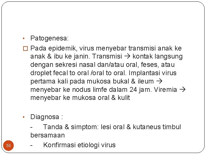  • Patogenesa: � Pada epidemik, virus menyebar transmisi anak ke anak & ibu