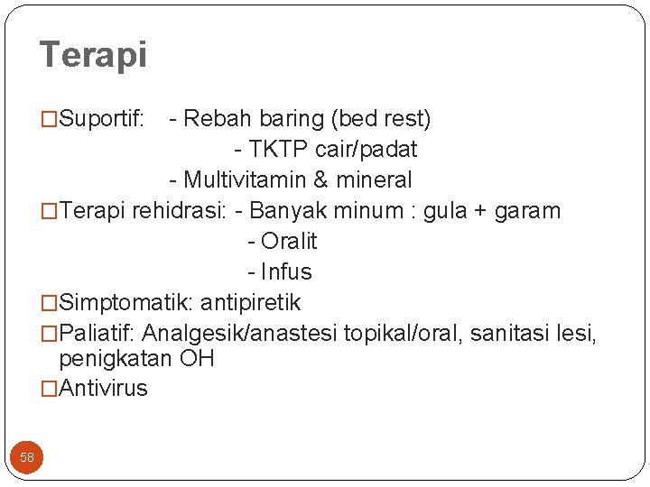 Terapi �Suportif: - Rebah baring (bed rest) - TKTP cair/padat - Multivitamin & mineral