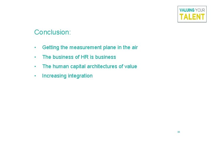 Conclusion: • Getting the measurement plane in the air • The business of HR