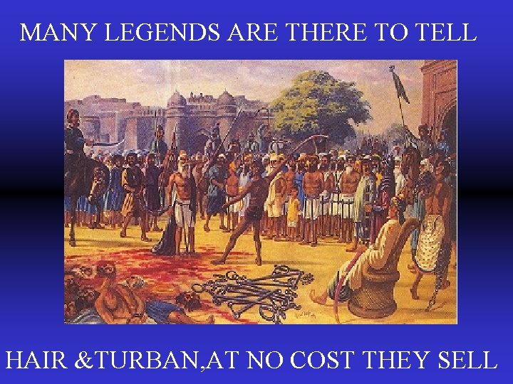 MANY LEGENDS ARE THERE TO TELL HAIR &TURBAN, AT NO COST THEY SELL 