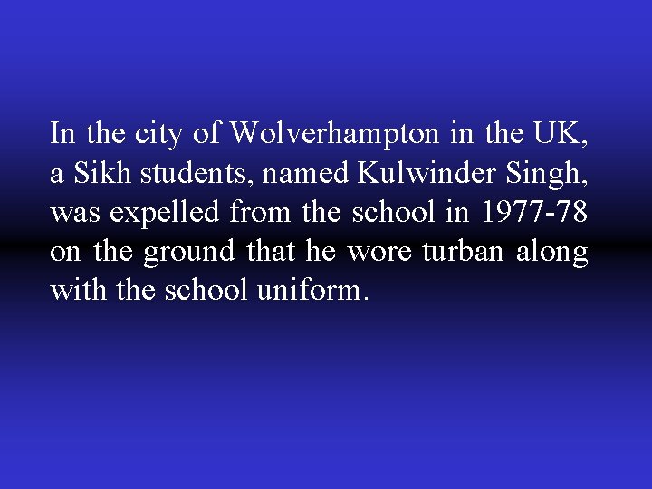 In the city of Wolverhampton in the UK, a Sikh students, named Kulwinder Singh,