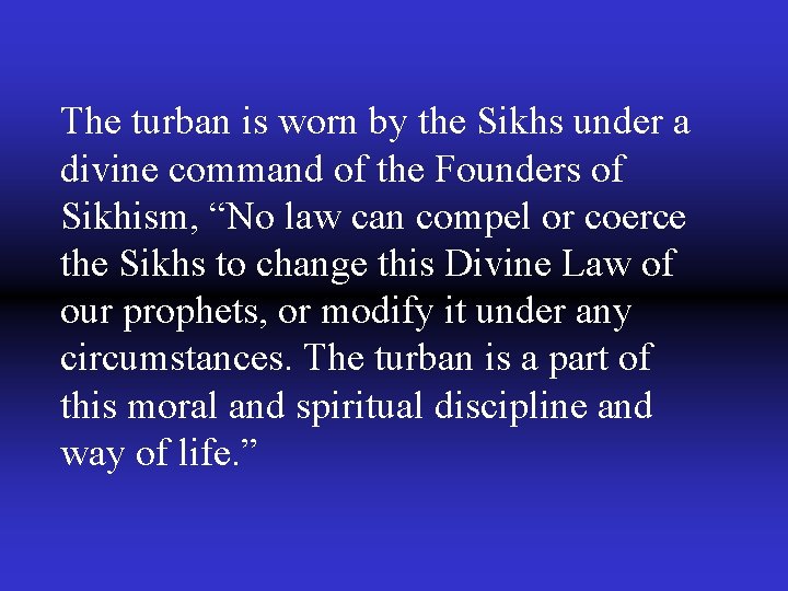 The turban is worn by the Sikhs under a divine command of the Founders