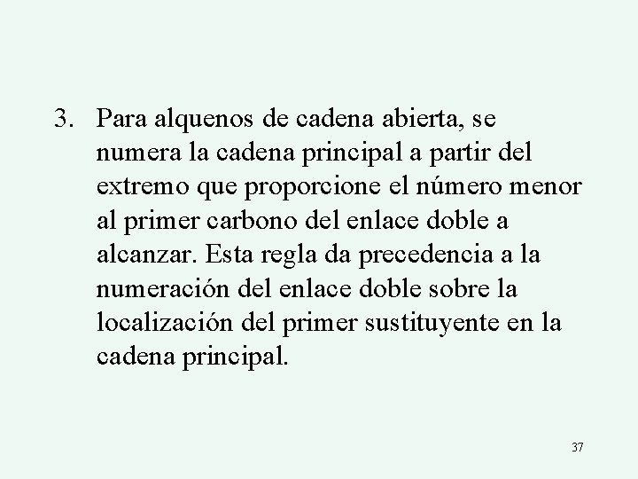 3. Para alquenos de cadena abierta, se numera la cadena principal a partir del