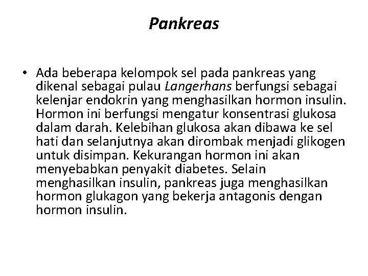 Pankreas • Ada beberapa kelompok sel pada pankreas yang dikenal sebagai pulau Langerhans berfungsi