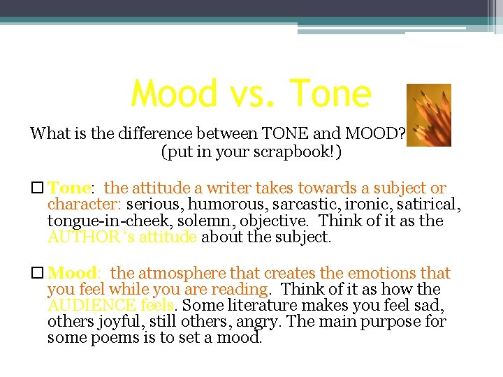Mood vs. Tone What is the difference between TONE and MOOD? (put in your Mood vs. Tone What is the difference between TONE and MOOD? (put in your