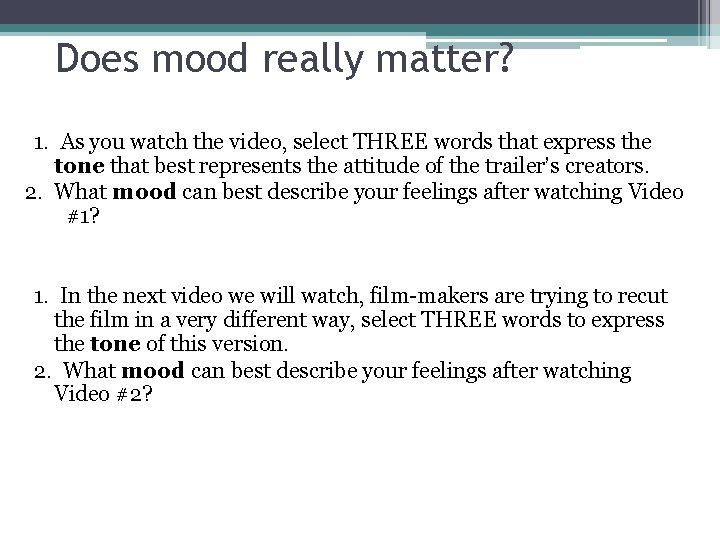 Does mood really matter? 1. As you watch the video, select THREE words that