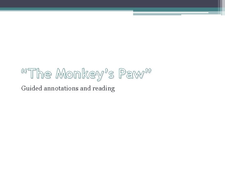 “The Monkey’s Paw” Guided annotations and reading 