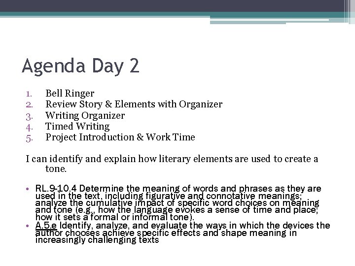 Agenda Day 2 1. 2. 3. 4. 5. Bell Ringer Review Story & Elements Agenda Day 2 1. 2. 3. 4. 5. Bell Ringer Review Story & Elements