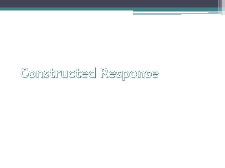 Constructed Response Constructed Response