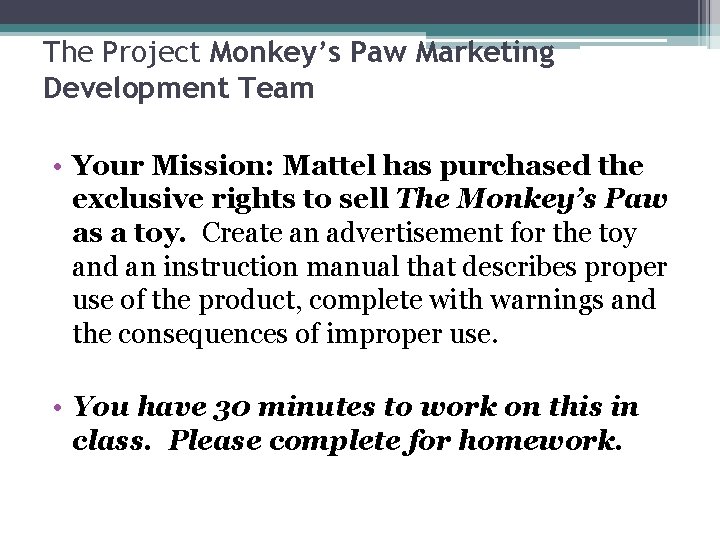 The Project Monkey’s Paw Marketing Development Team • Your Mission: Mattel has purchased the The Project Monkey’s Paw Marketing Development Team • Your Mission: Mattel has purchased the