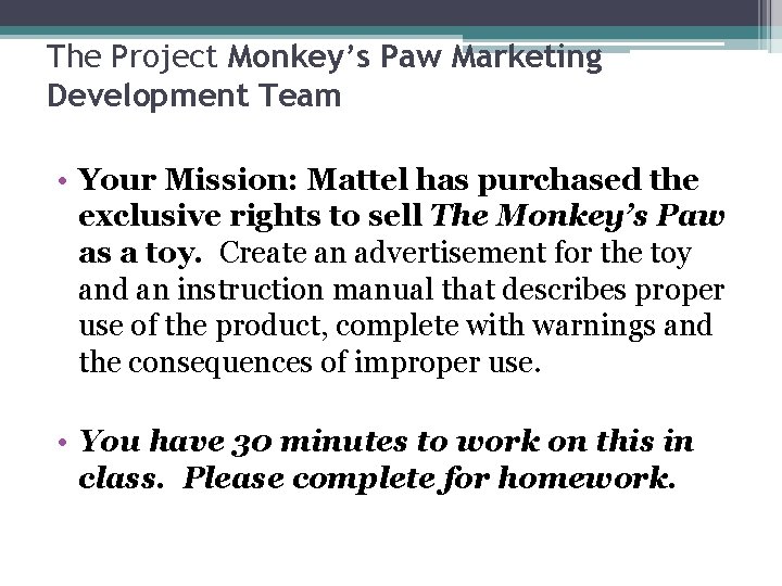 The Project Monkey’s Paw Marketing Development Team • Your Mission: Mattel has purchased the