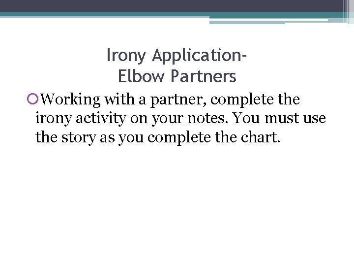 Irony Application. Elbow Partners Working with a partner, complete the irony activity on your