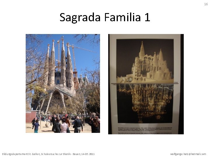 16 Sagrada Familia 1 Bildungsdepartement St. Gallen, Schulversuche zur Bionik - Bauen; 14 -05.