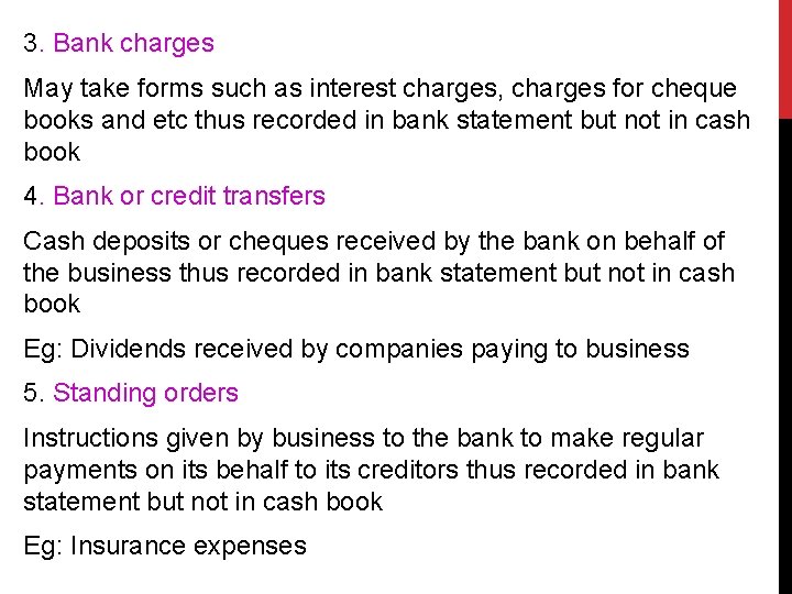 3. Bank charges May take forms such as interest charges, charges for cheque books