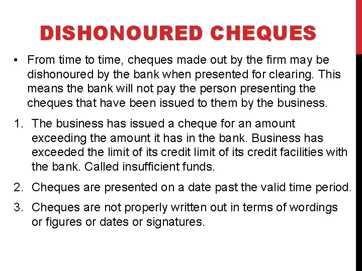 DISHONOURED CHEQUES • From time to time, cheques made out by the firm may