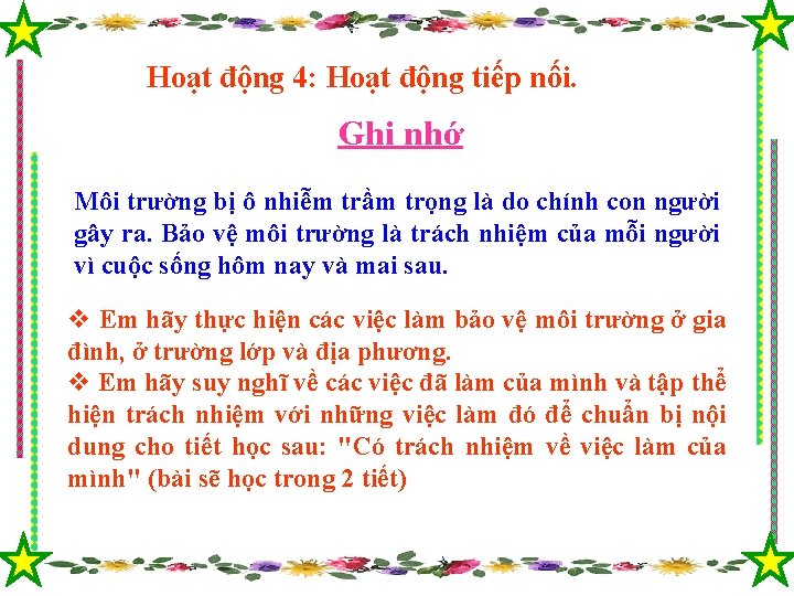 Hoạt động 4: Hoạt động tiếp nối. Ghi nhớ Môi trường bị ô nhiễm