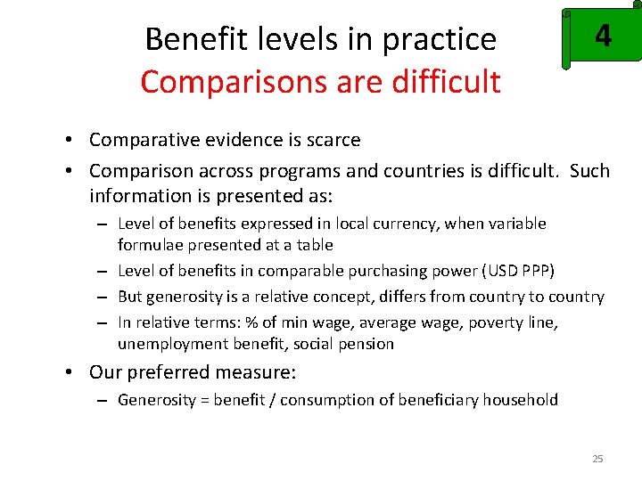 Benefit levels in practice Comparisons are difficult 4 • Comparative evidence is scarce •
