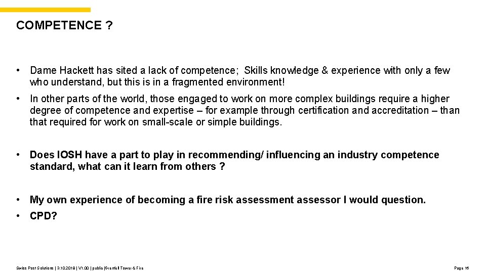 COMPETENCE ? • Dame Hackett has sited a lack of competence; Skills knowledge &