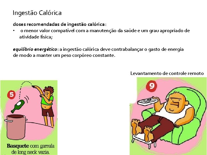 Ingestão Calórica doses recomendadas de ingestão calórica: • o menor valor compatível com a