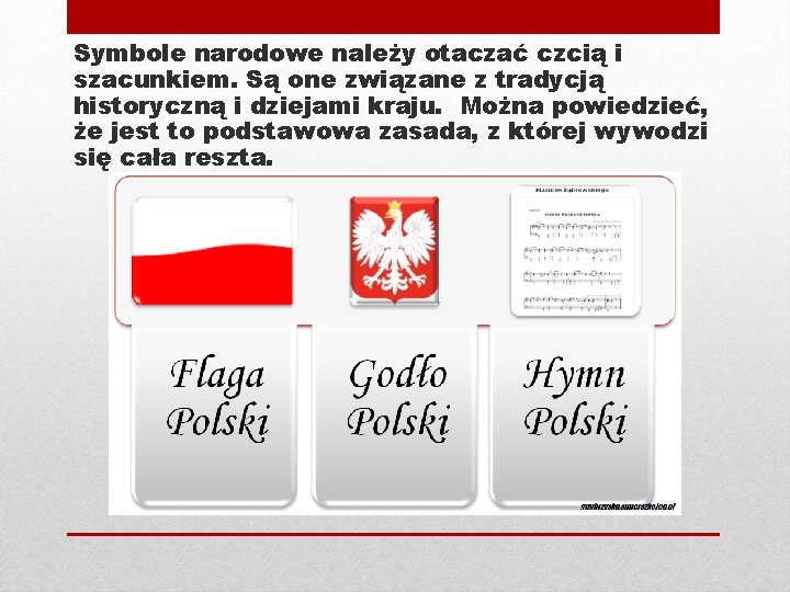 Symbole narodowe należy otaczać czcią i szacunkiem. Są one związane z tradycją historyczną i